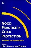 Hilary Owen - Good Practice in Child Protection: A Manual for Professionals - 9781853022050 - V9781853022050