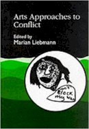 Edited Liebmann - Arts Approaches to Conflict - 9781853022937 - V9781853022937
