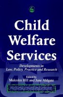 Edited Aldgate - Child Welfare Services: Developments in Law, Policy, Practice and Research - 9781853023163 - V9781853023163