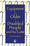 Michael Mandelstam - Equipment for Older or Disabled People and the Law - 9781853023521 - V9781853023521