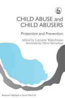Edited Waterhouse - Child Abuse And Child Abusers: Protection and Prevention (Research Highlights in Social Work) - 9781853024085 - V9781853024085