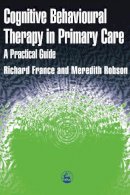 Richard France - Cognitive Behaviour Therapy in Primary Care - 9781853024108 - V9781853024108