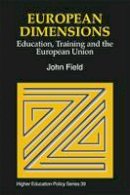 John Field - European Dimensions: Education, Training and the European Union (Higher Education Policy Series) - 9781853024320 - V9781853024320