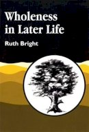 Ruth Bright - Wholeness in Later Life - 9781853024474 - V9781853024474