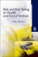 Mike Titterton - Risk and Risk Taking in Health and Social Welfare - 9781853024825 - V9781853024825