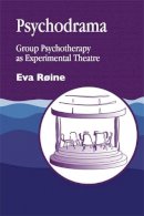Eva Røine - Psychodrama: Group Psychotherapy as Experimental Theatre - 9781853024948 - V9781853024948