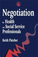 Keith Fletcher - Negotiation for Health and Social Service Professionals - 9781853025495 - V9781853025495