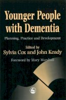 Edited Keady - Younger People With Dementia: Planning, Practice and Development - 9781853025884 - V9781853025884