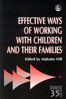 Malcolm Hill - Effective Ways of Working with Children and their Families: Painting, Feeling and Making Sense (Research Highlights in Social Work) - 9781853026195 - KMB0000036