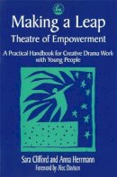 Anna Herrmann - Making a Leap - Theatre of Empowerment: A Practical Handbook for Creative Drama Work with Young People - 9781853026324 - V9781853026324