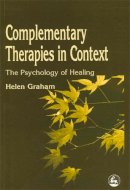 Helen Graham - Complementary Therapies in Context: The Psychology of Healing - 9781853026409 - V9781853026409