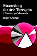 Roger Grainger - Researching the Arts Therapies - 9781853026546 - V9781853026546