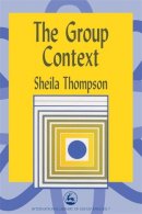 Sheila Thompson - The Group Context (International Library of Group Analysis) - 9781853026577 - V9781853026577