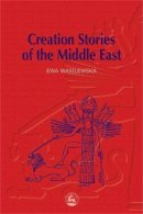 Ewa Wasilewska - Creation Stories of the Middle East - 9781853026812 - V9781853026812