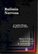Cooper, Myra, Todd, Gillian, Wells, Adrian - Bulimia Nervosa: A Cognitive Therapy Programme for Clients - 9781853027178 - V9781853027178