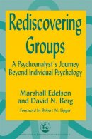 Marshall Edelson - Rediscovering Groups: A Psychoanalyst's Journey Beyond Individual Psychology (International Library of Group Analysis, 9.) - 9781853027260 - V9781853027260