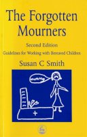 Margaret Pennells - The Forgotten Mourners: Guidelines for Working with Bereaved Children - 9781853027581 - V9781853027581
