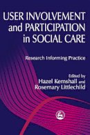 Hazel (Ed) Kemshall - User Involvement and Participation in Social Care: Research Informing Practice - 9781853027772 - V9781853027772