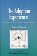 Ann Morris - The Adoption Experience: Families Who Give Children a Second Chance - 9781853027833 - V9781853027833