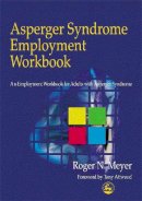Roger Meyer - Asperger Syndrome Employment Workbook: An Employment Workbook for Adults with Asperger Syndrome - 9781853027963 - V9781853027963