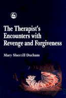 Mary Sherrill Durham - The Therapist's Encounters with Revenge and Forgiveness - 9781853028151 - V9781853028151