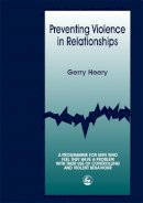 Gerry Heery - Preventing Violence in Relationships: A Programme for Men Who Feel They Have a Problem With Their Use of Controlling and Violent Behaviour - 9781853028168 - V9781853028168