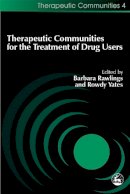 Rawlings, Barbara, Yates, Rowdy - Therapeutic Communities for the Treatment of Drug Users - 9781853028175 - V9781853028175