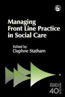 Diane Statham - Managing Front Line Practice in Social Care (Research Highlights Insocial Work, 40) - 9781853028861 - V9781853028861