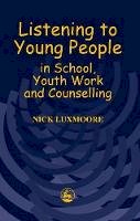Nick Luxmoore - Listening to Young People in School, Youth Work and Counselling - 9781853029097 - V9781853029097
