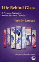 Wendy Lawson - Life Behind Glass: A Personal Account of Autism Spectrum Disorder - 9781853029110 - V9781853029110