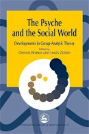  - The Psyche and the Social World: Developments in Group-Analytic Theory (International Library of Group Analysis) - 9781853029288 - V9781853029288