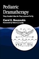 Bouzoukis, Carol E. - Pediatric Dramatherapy: They Couldn't Run, So They Learned to Fly - 9781853029615 - V9781853029615