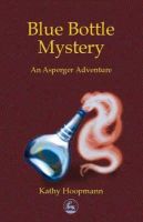 Kathy Hoopmann - Blue Bottle Mystery: An Asperger Adventure (Asperger Adventures) - 9781853029783 - V9781853029783