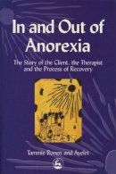 Tammie Ronen - In and Out of Anorexia: The Story of the Client, the Therapist, and the Process of Recovery - 9781853029905 - V9781853029905