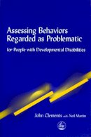John Clements - Assessing Behaviors Regarded as Problematic: A Multidisciplinary Approach - 9781853029981 - V9781853029981