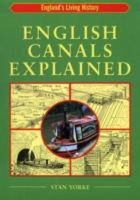 Stan Yorke - English Canals Explained (England's Living History) - 9781853068256 - V9781853068256