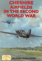 Aldon P. Ferguson - Cheshire Airfields in the Second World War - 9781853069277 - V9781853069277