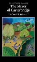 Thomas Hardy - Mayor of Casterbridge (Wordsworth Classics) (Wordsworth Collection) - 9781853260988 - V9781853260988
