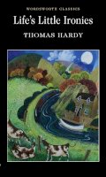 Thomas Hardy - Life's Little Ironies (Wordsworth Classics) - 9781853261787 - V9781853261787