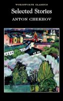 Anton Chekhov - Selected Stories - Chekhov (Wordsworth Classics) - 9781853262883 - V9781853262883