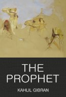 Kahlil Gibran - THE PROPHET ( Wordsworth Classics of World Literature ) - 9781853264856 - V9781853264856