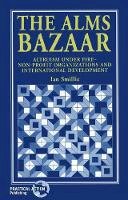 Ian Smillie - The Alms Bazaar: Altruism Under Fire--Non-Profit Organizations and International Development - 9781853393013 - V9781853393013