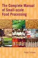 Peter Fellows - The Complete Manual of Small-scale Food Processing - 9781853397660 - V9781853397660