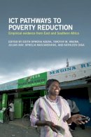 Edith Ofwona Adera (Ed.) - ICT Pathways to Poverty Reduction: Empirical Evidence from East and Southern Africa - 9781853398155 - V9781853398155