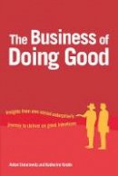 Anton Simanowitz - The Business of Doing Good: Insights from one social enterprise´s journey to deliver on good intentions - 9781853398650 - V9781853398650