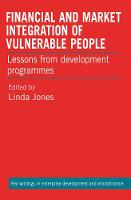 Linda Jones (Ed.) - Financial and Market Integration of Vulnerable People: Lessons from development programmes - 9781853398872 - V9781853398872