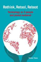Simon Trace - Rethink, Retool, Reboot: Technology as if People and Planet Mattered - 9781853399053 - V9781853399053