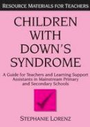 Stephanie Lorenz - Children with Down´s Syndrome: A guide for teachers and support assistants in mainstream primary and secondary schools - 9781853465062 - V9781853465062