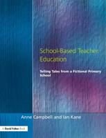Anne Campbell - School-Based Teacher Education: Telling Tales from a Fictional Primary School - 9781853465093 - V9781853465093