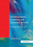 Michael Fleming - Teaching Drama in Primary and Secondary Schools: An Integrated Approach - 9781853466885 - V9781853466885
